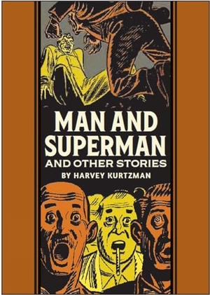 Kurtzman, Harvey / Al Feldstein. Man and Superman and Other Stories. Fantagraphics Books, 2020.
