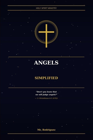 Rodriguez. Angels Simplified - What the Bible Actually Says - In Plain Everyday English. Branching Plot Books, 2026.