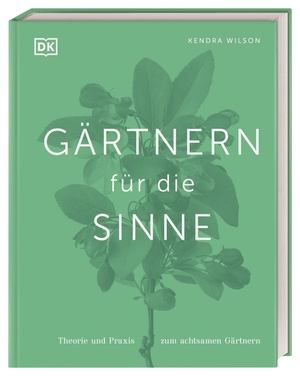 Wilson, Kendra. Gärtnern für die Sinne - Theorie und Praxis zum achtsamen Gärtnern. Dorling Kindersley Verlag, 2023.