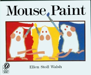 Walsh, Ellen Stoll. Mouse Paint. Harper Collins Publ. USA, 1995.