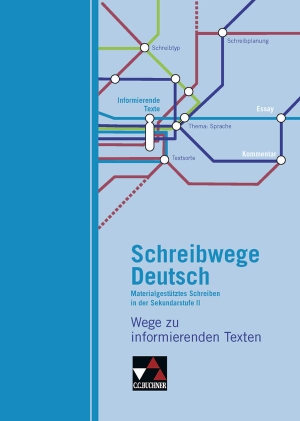 Jückstock-Kießling, Nathali / Andrea Stadter. Schreibwege Deutsch. Wege zu informierenden Texten - Schreibtraining für die Sekundarstufe II. Buchner, C.C. Verlag, 2016.