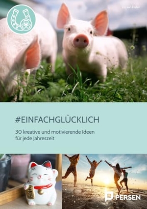 Halen, Liv van. #einfachglücklich - 30 kreative und motivierende Ideen für jede Jahreszeit (5. bis 10. Klasse). Persen Verlag i.d. AAP, 2023.