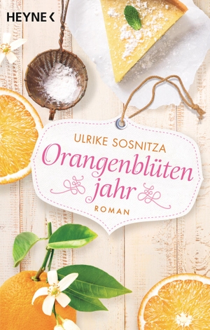 Sosnitza, Ulrike. Orangenblütenjahr - Roman. Heyne Taschenbuch, 2019.