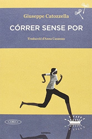 Catozzella, Giuseppe. Córrer sense por. Sembra Llibres Coop. V., 2014.