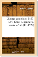 OEuvres complètes, 1867-1905. Écrits de jeunesse, essais inédits