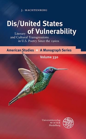 Machtenberg, J.. Dis/United States of Vulnerability - Literary and Cultural Transgressions in U.S. Poetry Since the 1960s. Universitätsverlag Winter, 2026.