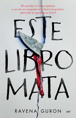 Guron, Ravena. Este Libro Mata: Ella Escribió El Crimen Perfecto Y Uno de Sus Compañeros Lo Llevó a la Práctica... / This Book Kills. Planeta Publishing Corp, 2025.