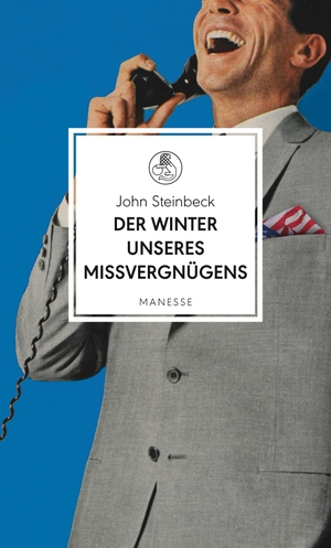 Steinbeck, John. Der Winter unseres Missvergnügens - Roman. Manesse Verlag, 2018.