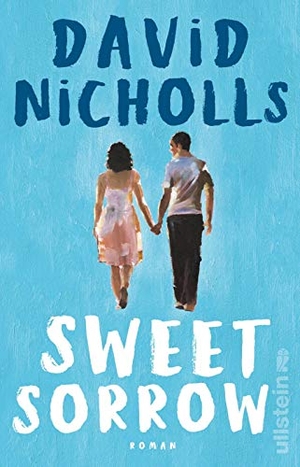 Nicholls, David. Sweet Sorrow - Weil die erste Liebe unvergesslich ist. Ullstein Taschenbuchvlg., 2020.