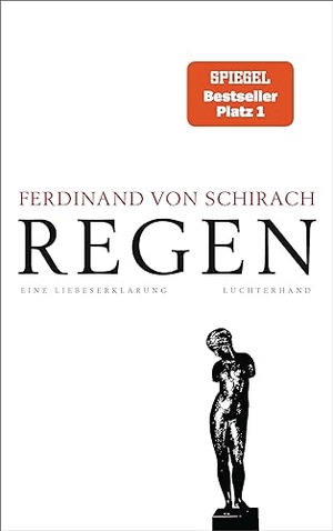 Schirach, Ferdinand von. Regen - Eine Liebeserklärung. Luchterhand Literaturvlg., 2023.