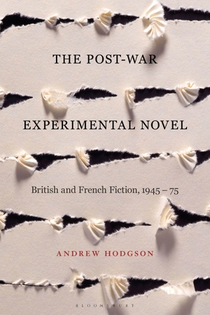 Hodgson, Andrew. The Post-War Experimental Novel - British and French Fiction, 1945-75. Bloomsbury Publishing PLC, 2019.