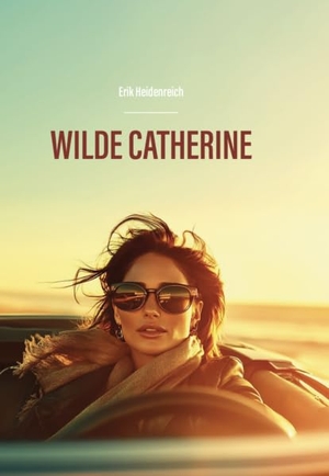 Heidenreich, Erik. Wilde Catherine. Verlagshaus Schlosser, 2025.