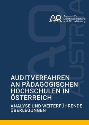 AQ Austria - Agentur für Qualitätssicher (Hrsg.). Auditverfahren an Pädagogischen Hochschulen in Österreich - Analyse und weiterführende Überlegungen. facultas.wuv Universitäts, 2026.
