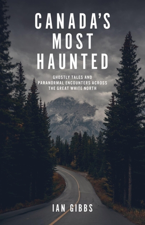 Gibbs, Ian. Canada's Most Haunted - Ghostly Tales and Paranormal Encounters Across the Great White North. TouchWood Editions, 2026.