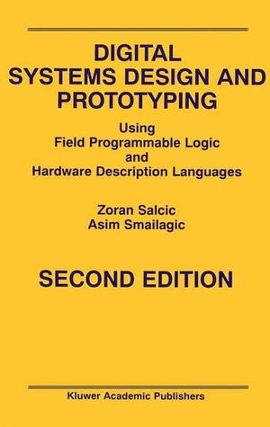 Smailagic, Asim / Zoran Salcic. Digital Systems Design and Prototyping - Using Field Programmable Logic and Hardware Description Languages. Springer US, 2013.