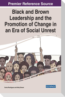 Black and Brown Leadership and the Promotion of Change in an Era of Social Unrest