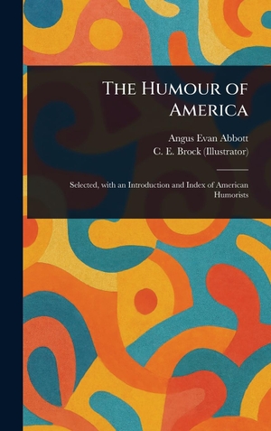 Abbott, Angus Evan / C. E. Brock. The Humour of America. Legare Street Press, 2025.