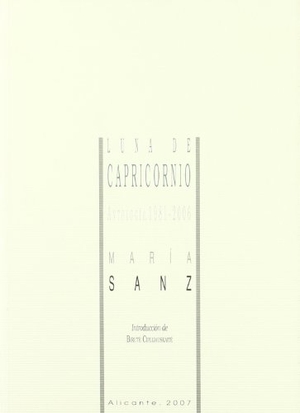 Sanz, María. Luna de capricornio : antología, 1981-2006. Editorial Aguaclara, 2007.