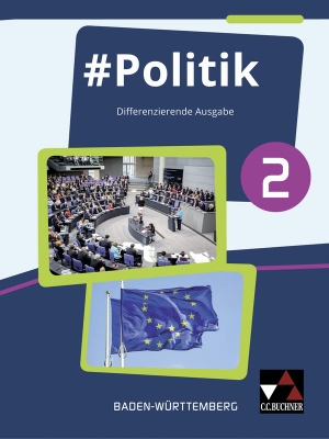 Hecht, Dörthe / Kirsamer, Sandra et al. #Politik 2 Baden-Württemberg Gemeinschaftskunde - Differenzierende Ausgabe. Für die Jahrgangstufen 9/10. Buchner, C.C. Verlag, 2019.