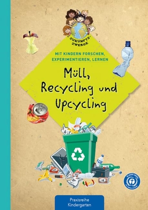 Buchmann, Lena. Müll, Recycling und Upcycling - Mit Kindern forschen, experimentieren und lernen. Kaufmann Ernst Vlg GmbH, 2021.