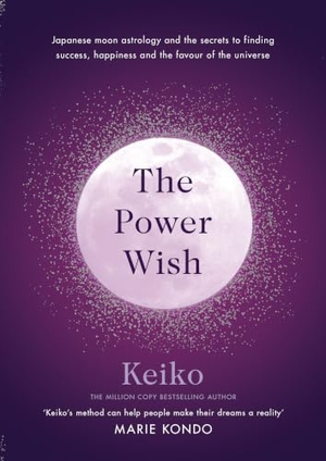 Keiko. The Power Wish - Japanese moon astrology and the secrets to finding success, happiness and the favour of the universe. DK, 2026.