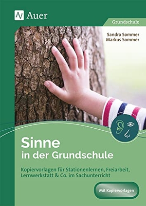 Sommer, Sandra / Markus Sommer. Sachunterricht an Stationen Spezial Sinne - Handlungsorientierte Materialien für die Klassen 1 bis 4. Auer Verlag i.d.AAP LW, 2019.