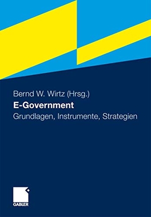 Wirtz, Bernd W. (Hrsg.). E-Government - Grundlagen, Instrumente, Strategien. Gabler Verlag, 2010.