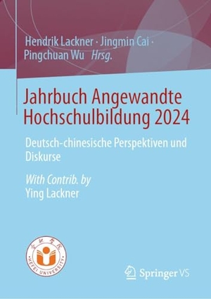 Lackner, Hendrik / Jingmin Cai et al (Hrsg.). Jahrbuch Angewandte Hochschulbildung 2024 - Deutsch-chinesische Perspektiven und Diskurse. Springer-Verlag GmbH, 2026.