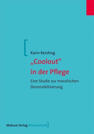 Kersting, Karin. "Coolout" in der Pflege - Eine Studie zur moralischen Desensibilisierung. Mabuse-Verlag GmbH, 2013.