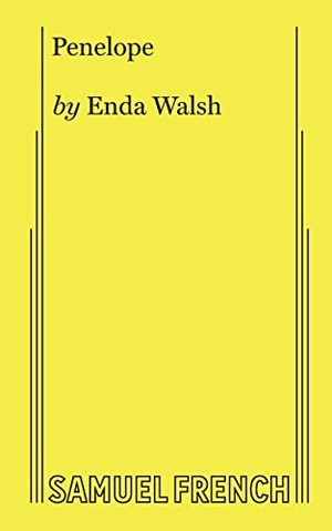 Walsh, Enda. Penelope. Concord Theatricals, 2019.