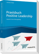 Praxisbuch Positive Leadership