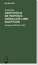 Aristotelis de partibus animalium libri quattuor