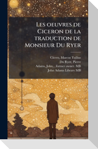 Les oeuvres de Ciceron de la traduction de Monsieur Du Ryer