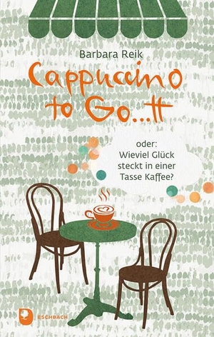 Reik, Barbara. Cappuccino to Go...tt - oder: Wieviel Glück steckt in einer Tasse Kaffee?. Eschbach Verlag Am, 2026.