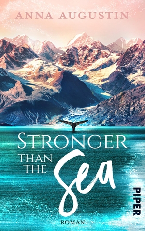 Augustin, Anna. Stronger than the Sea - Roman | Verbotene Liebe an der Küste Alaskas. Piper Verlag GmbH, 2024.