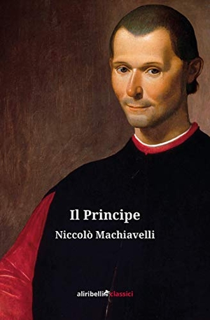 Machiavelli, Niccolò. Su principe. Ali Ribelli Edizioni, 2020.