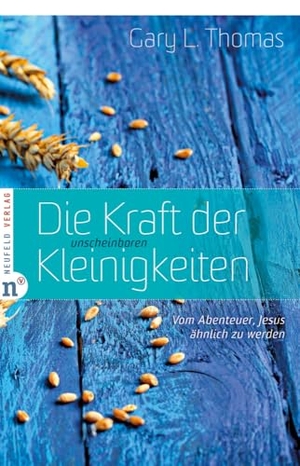 Thomas, Gary L.. Die Kraft der unscheinbaren Kleinigkeiten - Vom Abenteuer, Jesus ähnlich zu werden. Neufeld Verlag, 2012.
