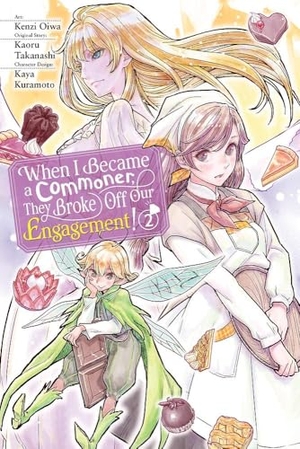 Hdz, Carolina / Takanashi, Kaoru et al. When I Became a Commoner, They Broke Off Our Engagement!, Vol. 2. Cassell, 2024.