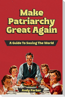 Make Patriarchy Great Again