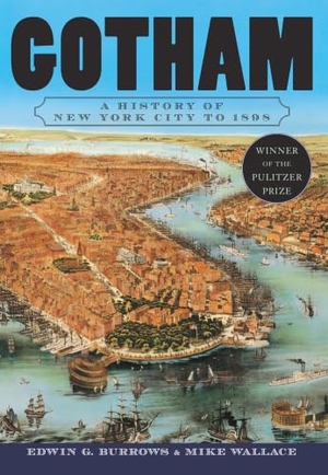 Burrows, Edwin G / Mike Wallace. Gotham - A History of New York City to 1898. Oxford University Press, 2000.