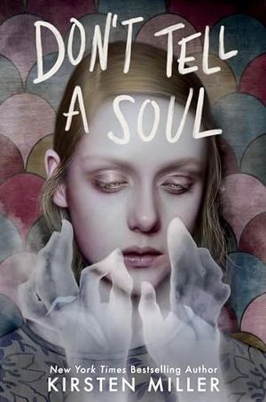 Miller, Kirsten. Don't Tell a Soul. Random House Children's Books, 2022.