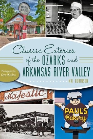 Robinson. Classic Eateries of the Ozarks and Arkansas River Valley. Arcadia Publishing (SC), 2013.