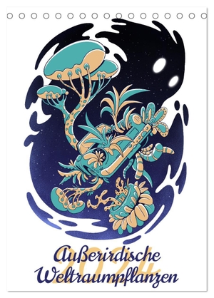 Schmidt, Luca. Außerirdische Weltraumpflanzen (Tischkalender 2024 DIN A5 hoch), CALVENDO Monatskalender - Mythische Pflanzenmonster im Weltraum.. Calvendo, 2023.