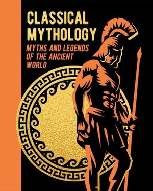 Storr, F. / Lloyd, Guy E. et al. Classical Mythology - Myths and Legends of the Ancient World. Arcturus Publishing Ltd, 2023.