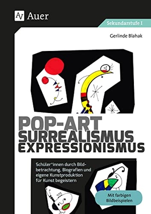Blahak, Gerlinde. Pop-Art - Surrealismus - Expressionismus - Schüler*innen durch Bildbetrachtung, Biografien und eigene Kunstproduktion für Kunst begeistern (5. bis 10. Klasse). Auer Verlag i.d.AAP LW, 2020.