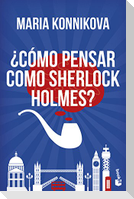 ¿Cómo pensar como Sherlock Holmes?