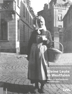 Gilhaus, Ulrike / Kirsten Bernhardt (Hrsg.). Kleine Leute in Westfalen - Leben in bescheidenen Verhältnissen. Ardey-Verlag GmbH, 2024.
