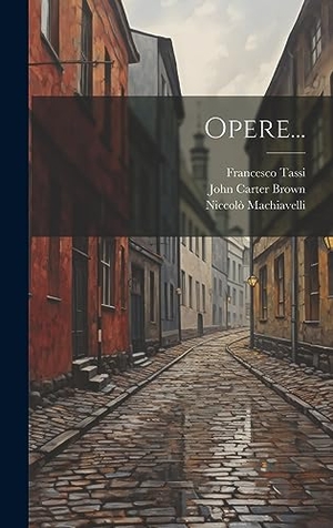 Machiavelli, Niccolò / Tassi, Francesco et al. Opere.... Legare Street Press, 2023.