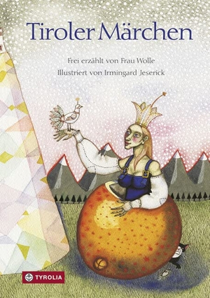 Frau Wolle. Tiroler Märchen - Nach einer Sammlung der Brüder Ignaz und Joseph Zingerle frei erzählt von Frau Wolle. Tyrolia Verlagsanstalt Gm, 2007.