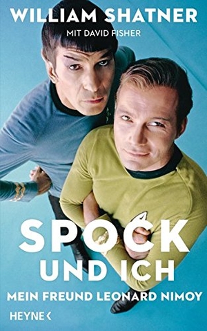 Shatner, William / David Fisher. Spock und ich - Mein Freund Leonard Nimoy. Heyne Verlag, 2016.